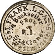 USA One Cent (Civil War Merchant Token. Frank L. Gay Bookseller Providence. Rhode Island) FRANK L GAY BOOKSELLER & STATIONER 140 WESTMINSTER ST coin obverse USA One Cent (Civil War Merchant Token. Frank L. Gay Bookseller Providence. Rhode Island) FRANK L GAY BOOKSELLER & STATIONER 140 WESTMINSTER ST coin obverse
