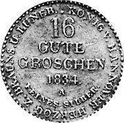 Germany 16 Gute Groschen (Pattern) KM# Pn5 KÖNIG V. HANNOVER HERZOG Z.BRAUNS. U. LUNEB. 16 GUTE GROSCHEN 1834 A coin reverse
