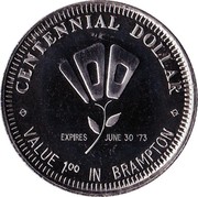 Canada 1.00 Centennial of Brampton 1973 UNC CENTENNIAL DOLLAR 100 EXPIRES JUNE 30 '73 VALUE 1.00 IN BRAMPTON coin reverse Canada 1.00 Centennial of Brampton 1973 UNC CENTENNIAL DOLLAR 100 EXPIRES JUNE 30 '73 VALUE 1.00 IN BRAMPTON coin reverse