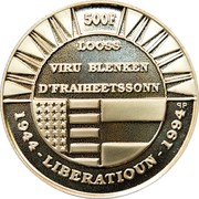 Luxembourg 500 Francs 50th Anniversary of Liberation 1994 (qp) Proof KM# 69 500 F LOOSS VIRU BLENKEN D'FRAIHEETSSONN 1944 - LIBERATIOUN - 1994 coin reverse Luxembourg 500 Francs 50th Anniversary of Liberation 1994 (qp) Proof KM# 69 500 F LOOSS VIRU BLENKEN D'FRAIHEETSSONN 1944 - LIBERATIOUN - 1994 coin reverse