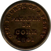 Ireland One Fourth of a Penny Payable in Cork 1841 ONE FOURTH OF A PENNY PAYABLE IN CORK 1841 coin obverse Ireland One Fourth of a Penny Payable in Cork 1841 ONE FOURTH OF A PENNY PAYABLE IN CORK 1841 coin obverse