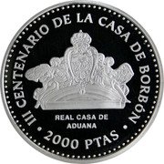 Spain 2000 Pesetas (III Centenary of the House of Bourbon) 2000 PTAS III CENTENARIO DE LA CASA DE BORBON REAL CASA DE ADUANA coin reverse Spain 2000 Pesetas (III Centenary of the House of Bourbon) 2000 PTAS III CENTENARIO DE LA CASA DE BORBON REAL CASA DE ADUANA coin reverse