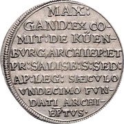 Austria 1/4 Thaler Maximilian Gandolph 1682 KM# 231 MAX GAND EX CO MIT DE KÜEN BURG ARCHIEP ET PR SALISBS SED AP LEG SAECVLO VNDECIMO FVN DATI ARCHI EPTVS coin reverse Austria 1/4 Thaler Maximilian Gandolph 1682 KM# 231 MAX GAND EX CO MIT DE KÜEN BURG ARCHIEP ET PR SALISBS SED AP LEG SAECVLO VNDECIMO FVN DATI ARCHI EPTVS coin reverse