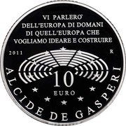 Italy 10 Euro 130 Anniv. of the Birth of Alcide de Gasperi 2011 R Proof KM# 340 VI PARLERO' DELL'EUROPA DI DOMANI DI QUELL'EUROPA CHE VOGLIAMO IDEARE E COSTRUIRE 2011 R 10 EURO ALCIDE DE GASPERI coin reverse