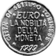 Italy 10 Euro Cent (Settimo Torinese City Token) X# 2 EURO LA NOBILTA DELLA MONETA CITTA' DI SETTIMO TORINESE 1999 coin obverse Italy 10 Euro Cent (Settimo Torinese City Token) X# 2 EURO LA NOBILTA DELLA MONETA CITTA' DI SETTIMO TORINESE 1999 coin obverse
