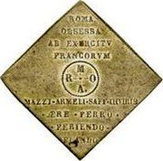 Italy 40 Baiocchi (Siege of Rome) X# 13 ROMA OBSESSA AB EXERCITV FRANCORVM M R O A MAZZI ARMELI SAFF IIIVIRIS ÆRE FERRO FERIENDO FLANDO coin reverse