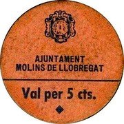 Spain 5 Centimos Molins de Llobregat ND (1937)  No date (November 26, 1937) AJUNTAMENT MOLINS DE LLOBREGAT VAL PER 5 CTS. coin obverse Spain 5 Centimos Molins de Llobregat ND (1937)  No date (November 26, 1937) AJUNTAMENT MOLINS DE LLOBREGAT VAL PER 5 CTS. coin obverse
