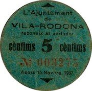 Spain 5 Centimos (Vila-Rodona) L'AJUNTAMENT DE VILA-RODONA RECONEIX AL PORTADOR CÈNTIMS 5 CÈNTIMS ACORD 15 NOVBRE. 1937 coin obverse Spain 5 Centimos (Vila-Rodona) L'AJUNTAMENT DE VILA-RODONA RECONEIX AL PORTADOR CÈNTIMS 5 CÈNTIMS ACORD 15 NOVBRE. 1937 coin obverse