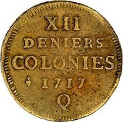 France 12 Deniers (Sol) Louis XV 1717 Q Heritage ANA sale 8-90, F-15 realized $29,000 KM# 4 XII DENIERS COLONIES 1717 Q coin reverse France 12 Deniers (Sol) Louis XV 1717 Q Heritage ANA sale 8-90, F-15 realized $29,000 KM# 4 XII DENIERS COLONIES 1717 Q coin reverse