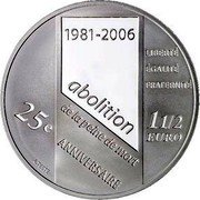 France 1-1/2 Euro 25th Anniversary - Abolition of Death Penalty 2006 Proof KM# 2055 1881-2006 LIBERTÉ ÉGALITÉ FRATERNITÉ ABOLITION DE LA PEINE DE MORT 25E ANNIVERSAIRE 50 EURO A. TESTE coin reverse
