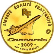 France 500 Euro 40th Anniversary of the First Flight of the Concord 2009 P Proof KM# 1599 LIBERTÉ EGALITÉ FRATERNITÉ RF CONCORDE 2009 40E ANNIVERSAIRE coin obverse France 500 Euro 40th Anniversary of the First Flight of the Concord 2009 P Proof KM# 1599 LIBERTÉ EGALITÉ FRATERNITÉ RF CONCORDE 2009 40E ANNIVERSAIRE coin obverse