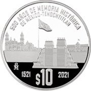 Mexico 10 Pesos 500 Years of Historical Memory of Mexico-Tenochtitlan 2021 Mº Proof 500 AÑOS DE MEMORIA HISTÓRICA DE MEXICO-TENOCHTITLAN 1521 2021 $ 10 MO coin reverse