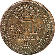Brazil 40 Reis John VI 1822 R KM# 319.1 JOANNES VI D G PORT BRAS ET ALG REX X L 1818 R coin obverse Brazil 40 Reis John VI 1822 R KM# 319.1 JOANNES VI D G PORT BRAS ET ALG REX X L 1818 R coin obverse