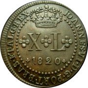 Brazil 40 Reis (Goias and Mato Grosso Coin) KM# 319.3 JOANNES. VI. D. G. PORT. BRAS. ET. ALG. REX XL 1820 coin obverse Brazil 40 Reis (Goias and Mato Grosso Coin) KM# 319.3 JOANNES. VI. D. G. PORT. BRAS. ET. ALG. REX XL 1820 coin obverse