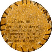 France 5 Centimes (City of Cahors) 25 DÉC. 1916. JETONS LIVRABLES ET REMBOURSABLES CHEZ LE RECEVEUR MUNICI- PAL DE CAHORS PAR PAQUETS DE CENT. coin reverse France 5 Centimes (City of Cahors) 25 DÉC. 1916. JETONS LIVRABLES ET REMBOURSABLES CHEZ LE RECEVEUR MUNICI- PAL DE CAHORS PAR PAQUETS DE CENT. coin reverse