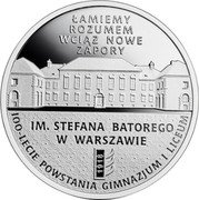 Poland 10 Zlotych Stefan Batory High School 2018 MW Proof ŁAMIEMY ROZUMEM WCIĄƵ NOWE ZAPORY IM. STEFANA BATOREGO W WARSZAWIE 1918 100 LECIE POWSTANIA GIMNAZJUM I LICEUM coin reverse Poland 10 Zlotych Stefan Batory High School 2018 MW Proof ŁAMIEMY ROZUMEM WCIĄƵ NOWE ZAPORY IM. STEFANA BATOREGO W WARSZAWIE 1918 100 LECIE POWSTANIA GIMNAZJUM I LICEUM coin reverse