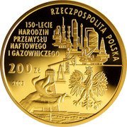 Poland 200 Zlotych 150th Anniversary of Oil and Gas Industry's Origin 2003 MW Proof Y# 470 RZECZPOSPOLITA POLSKA 150-LECIE NARODZIN PRZEMYSŁU NAFTOWEGO I GAZOWNICZEGO 200 ZŁ 2003 MW coin obverse Poland 200 Zlotych 150th Anniversary of Oil and Gas Industry's Origin 2003 MW Proof Y# 470 RZECZPOSPOLITA POLSKA 150-LECIE NARODZIN PRZEMYSŁU NAFTOWEGO I GAZOWNICZEGO 200 ZŁ 2003 MW coin obverse
