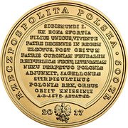 Poland 500 Zlotych Sigismund Augustus 2017 MW Y# 1003 RZECZPOSPOLITA POLSKA 500 ZŁ 2017 MW SIGISMUNDI I. EX BONA SFORTIA FILIUS UNICUS, VIVENTE PATRE DEGENNIS IN REGEM ELECTUS, POST OBITUM PATRIS CURONIAM FEUDALEM REIPUBLICAE FECIT, LITHVANIAM NEXU PERPETUO POLONIAE ADJUNXIT, JAGELLONES STIRPISULTIMUS POLONIAE REX, ORBUS OBIIT KNISSINII A D 1572 AETAT:52 coin obverse Poland 500 Zlotych Sigismund Augustus 2017 MW Y# 1003 RZECZPOSPOLITA POLSKA 500 ZŁ 2017 MW SIGISMUNDI I. EX BONA SFORTIA FILIUS UNICUS, VIVENTE PATRE DEGENNIS IN REGEM ELECTUS, POST OBITUM PATRIS CURONIAM FEUDALEM REIPUBLICAE FECIT, LITHVANIAM NEXU PERPETUO POLONIAE ADJUNXIT, JAGELLONES STIRPISULTIMUS POLONIAE REX, ORBUS OBIIT KNISSINII A D 1572 AETAT:52 coin obverse