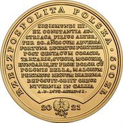 Poland 500 Zlotych Joannes Casimirus 2021 MW RZECZPOSPOLITA POLSKA 500 ZŁ 2021 MW SIGISMUNDI III. EX CONSTANTIA AU- STRIACA FILIUS ALTER, PER 20.AŇOS CUM ADVERSA FORTUNA LUCTATUS FORTITER POST GESTACUM COSACIS, TARTARIS, SVECIS, MOSCHIS, HUNGARIS, ET PROH DOLOR CŪ POLONIS BELLA, MALORUM PERTAESUS REGIUM DIADEMA DEPOSUIT.OBIIT ORBUS NIVERNIÆ IN GALLIA A.D.1672.AETAT 61.UNABRIDGED LEGEND ANNO DOMINI 1672. AETATIS 61. coin obverse Poland 500 Zlotych Joannes Casimirus 2021 MW RZECZPOSPOLITA POLSKA 500 ZŁ 2021 MW SIGISMUNDI III. EX CONSTANTIA AU- STRIACA FILIUS ALTER, PER 20.AŇOS CUM ADVERSA FORTUNA LUCTATUS FORTITER POST GESTACUM COSACIS, TARTARIS, SVECIS, MOSCHIS, HUNGARIS, ET PROH DOLOR CŪ POLONIS BELLA, MALORUM PERTAESUS REGIUM DIADEMA DEPOSUIT.OBIIT ORBUS NIVERNIÆ IN GALLIA A.D.1672.AETAT 61.UNABRIDGED LEGEND ANNO DOMINI 1672. AETATIS 61. coin obverse