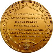 Poland 500 Zlotych Wenceslaus II of Bohemia 2013 MW Y# 861 RZECZPOSPOLITA POLSKA 500 ZŁ PRAEMISLAI III. OTTOCARI BOHEMIAE REGIS FILIUS PRAEMISLAI I. POLONIAE REGIS GENER, OBIIT PRAGAE A.D.1305. REGNI IN POLONIA 5. AETATIS 33. 2013 MW coin obverse Poland 500 Zlotych Wenceslaus II of Bohemia 2013 MW Y# 861 RZECZPOSPOLITA POLSKA 500 ZŁ PRAEMISLAI III. OTTOCARI BOHEMIAE REGIS FILIUS PRAEMISLAI I. POLONIAE REGIS GENER, OBIIT PRAGAE A.D.1305. REGNI IN POLONIA 5. AETATIS 33. 2013 MW coin obverse