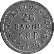 Poland 1 Zloty Spoldzielnia 26 Baony K.O.P. Zytyn ND (1925-1939)  SPÓŁDZIELNIA WOJSK 26 BAONU K O P ŻYTYŃ coin obverse Poland 1 Zloty Spoldzielnia 26 Baony K.O.P. Zytyn ND (1925-1939)  SPÓŁDZIELNIA WOJSK 26 BAONU K O P ŻYTYŃ coin obverse