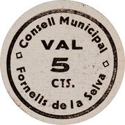 Spain 5 Centimos (Fornells de la Selva) CONSELL MUNICIPAL VAL 5 CTS. FORNELLS DE LA SELVA coin obverse Spain 5 Centimos (Fornells de la Selva) CONSELL MUNICIPAL VAL 5 CTS. FORNELLS DE LA SELVA coin obverse