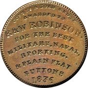 USA 1 Cent Hard Times Token. R&W Robinson Buttons 1836  COPY OF GOLD MEDAL AWARDED TO R & W ROBINSON, FOR THE BEST MILITARY, NAVAL, SPORTING & PLAIN FLAT BUTTONS 1836 coin reverse USA 1 Cent Hard Times Token. R&W Robinson Buttons 1836  COPY OF GOLD MEDAL AWARDED TO R & W ROBINSON, FOR THE BEST MILITARY, NAVAL, SPORTING & PLAIN FLAT BUTTONS 1836 coin reverse